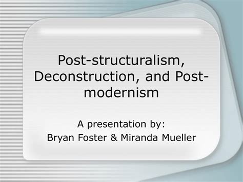 Post Structuralism Deconstruction And Post