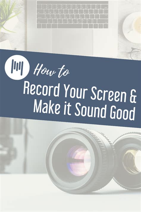 How To Record Your Screen And Make It Sound Good