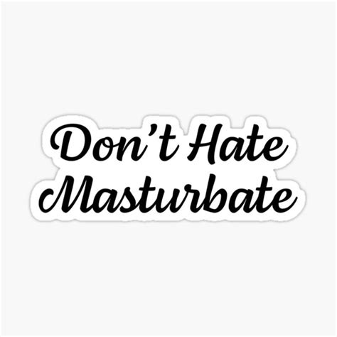 funny masturbation design don t hate masturbate sticker for sale by leviseyes redbubble