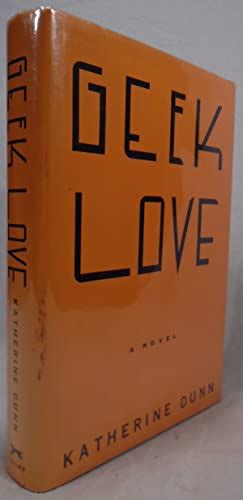 Geek Love By Dunn First Edition Abebooks