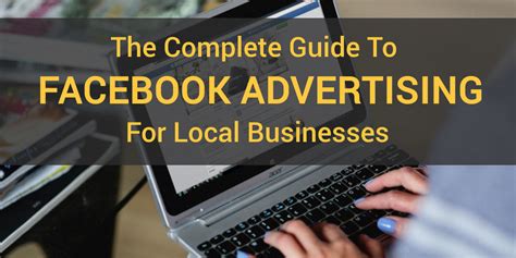 The Complete Guide To Facebook Advertising For Local Businesses Be