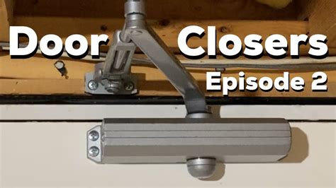 Door Closers Episode 2 Hold Open Closer Youtube