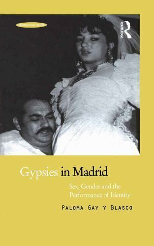 Mediterranea Ser Gypsies In Madrid Sex Gender And The Performance