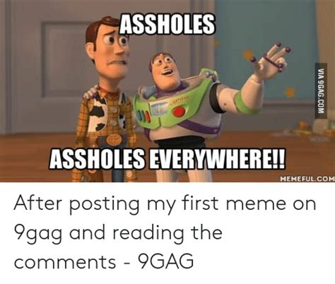 Assholes Assholes Everywhere Memeful Com After Posting My First Meme