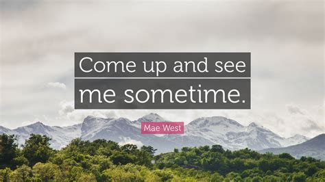 Mae West Quote Come Up And See Me Sometime
