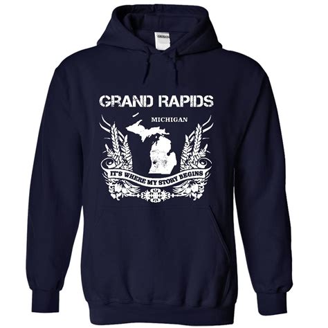 Grand Rapids Mi Its Where My Story Begins Love Hoodie And T Shirt