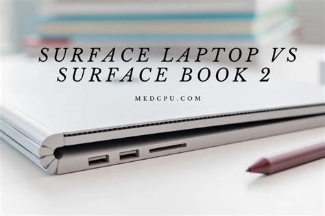 Surface Laptop Vs Surface Book 2 Which One Is Better 2021