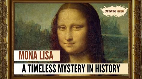 The Captivating History Of Mona Lisa Youtube