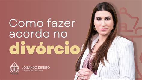 como fazer acordo no divÓrcio youtube