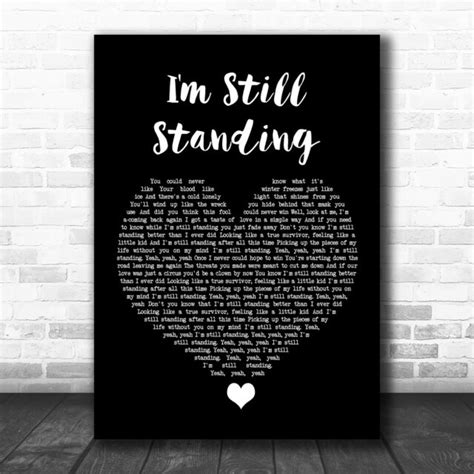 You gave me courage to believe that all your goodness i could see cause if it had not been for you. I'm Still Standing Black Heart Song Lyric Quote Music ...