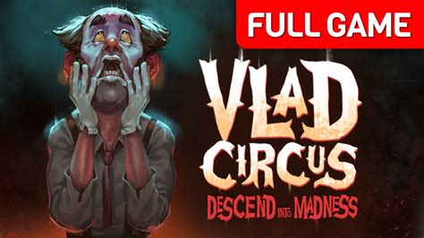 vlad circus descend into madness full game walkthrough no commentary youtube