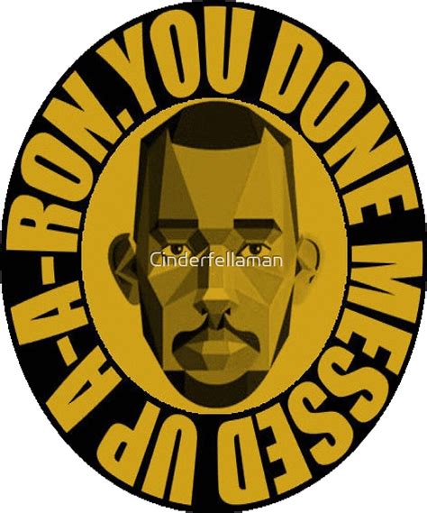 You Done Messed Up A A Ron Funny T Shirt By Cinderfellaman Redbubble