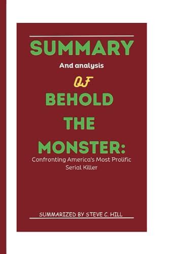 Summary And Analysis Of Behold The Monster Confronting America S Most Prolific Serial Killer By