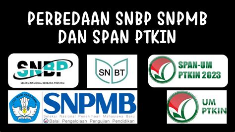 Unduh Perbedaan SNBP SNPMB Dan SPAN PTKIN Jalur Masuk PTN 2023 Tonton