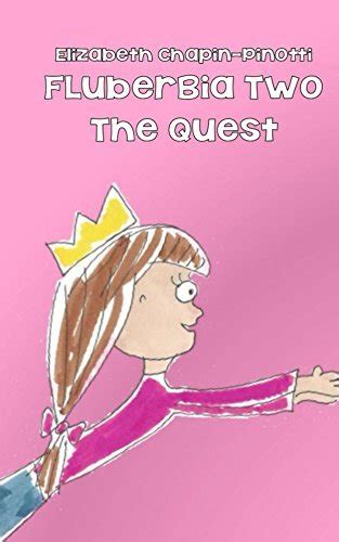 Fluberbia Two The Quest By Elizabeth Chapin Pinotti Goodreads