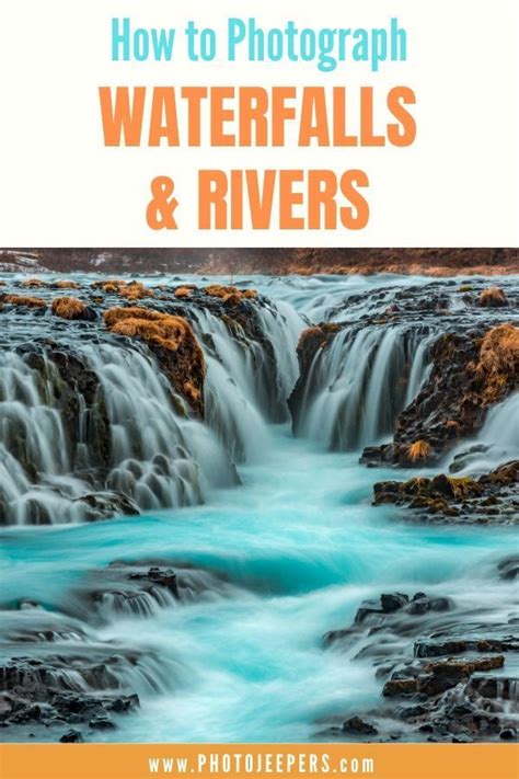 Simple Steps To Learn How To Photograph Waterfalls And Rivers Travel