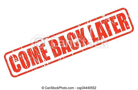 Clipart Vector Of Come Back Later Red Stamp Text On White Csp34440552
