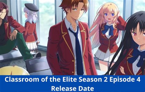Classroom Of The Elite Saison 2 Episode 4 - Classroom Of The Elite Season 2 Episode 4 Release Date Status: Time