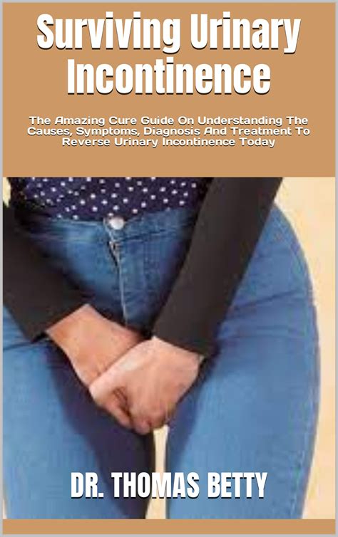 Surviving Urinary Incontinence The Amazing Cure Guide On