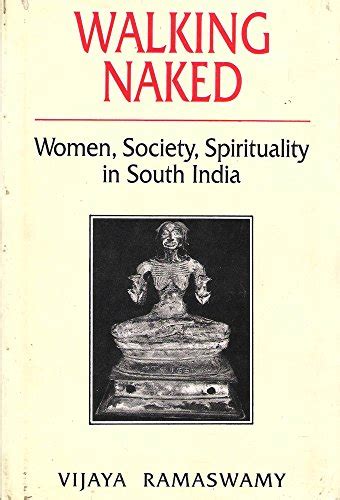 Walking Naked Women Society Spirituality In South India Vijaya Ramaswamy