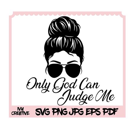 Only God Can Judge Me Svg Woman Sunglasses Svg Files For Etsy