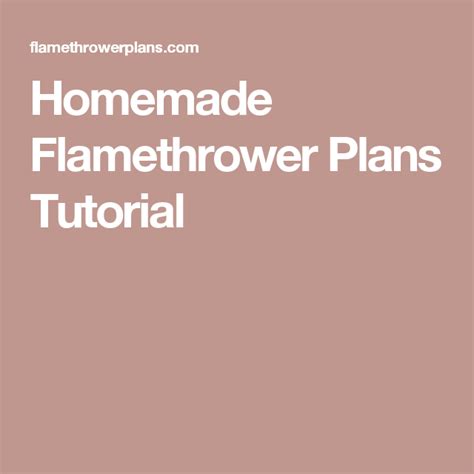 Homemade Flamethrower Plans Tutorial Homemade