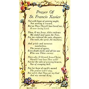 Maybe you would like to learn more about one of these? Amazon.com : Prayer of St Francis Xavier Holy Card, Pack of 100 : Office Products