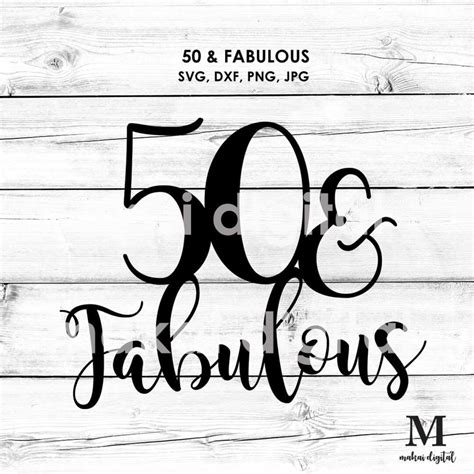 50 And Fabulous Svg 50th Birthday Svg Digital Download Etsy