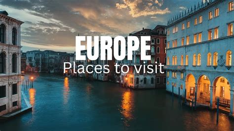 Enchanting Europe 10 Must See Destinations Youtube
