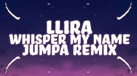 Ilira Whisper My Name Lyrics Jumpa Remix Youtube