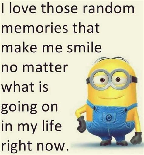 When someone loves you, they don't have to say it always, but you 20. 22 Minion Quotes to Love and Share with Friends