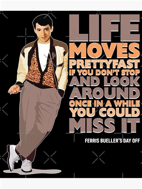 Ferris Bueller Life Moves Pretty Fast Poster By Purakushi