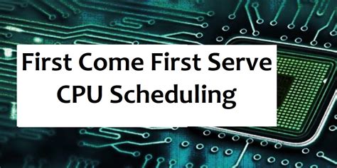 First Come First Serve Cpu Scheduling In Operating System