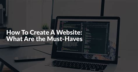 How To Create A Website What Are The Must Haves For Your Website