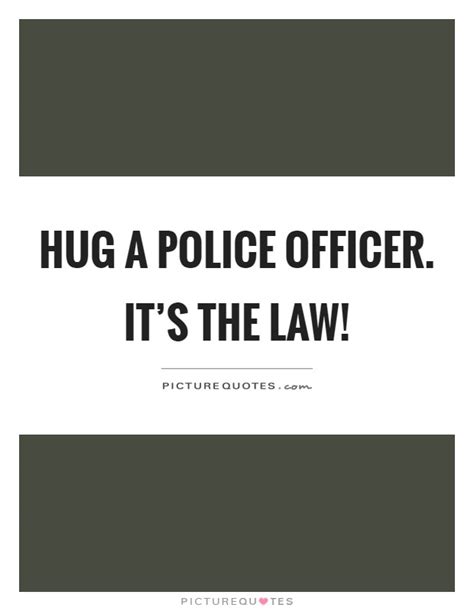 Police Officer Quotes And Sayings Police Officer Picture Quotes
