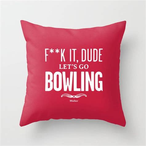 30 Colours The Big Lebowski Bowling Quote Pillow By Thingsthatsing