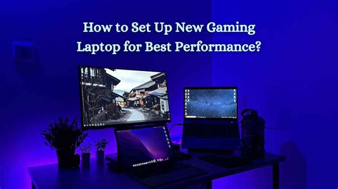 How To Set Up Your New Gaming Laptop For The Best Performance Techy