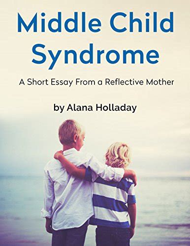 Amazon Middle Child Syndrome A Short Essay From A Reflective Mother