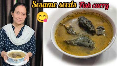 Fish Curry With Sesame Seeds In Assamese Style Til Fish Curry Youtube