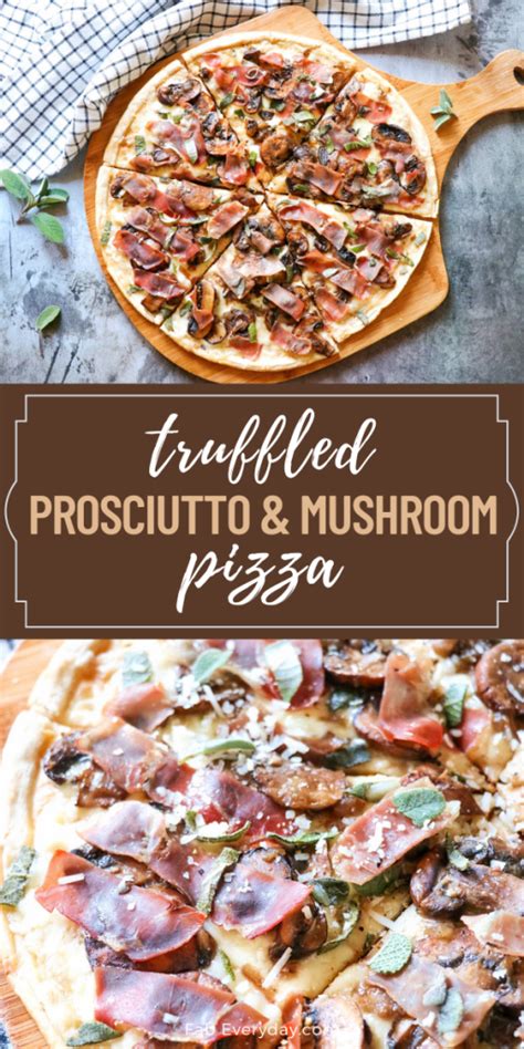Truffled Prosciutto And Mushroom Pizza Fab Everyday