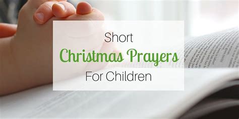 Spending time with family and friends is such a blessing and that's why most traditions kick off the festivities with a dinner prayer. Short Christmas Prayers for Children