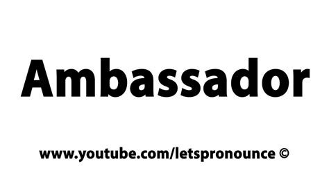 How To Pronounce Ambassador Youtube