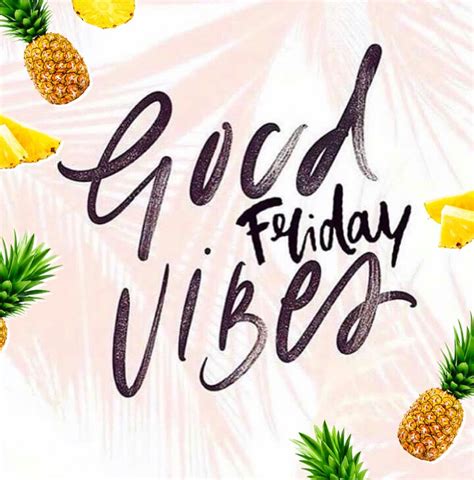 Good Friday Vibes Its Friday Quotes Good Friday Quotes Vibe Quote