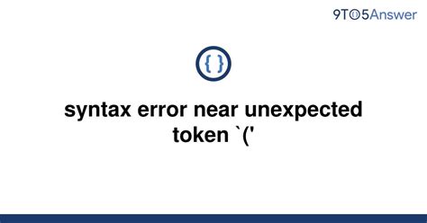 Solved Syntax Error Near Unexpected Token To Answer