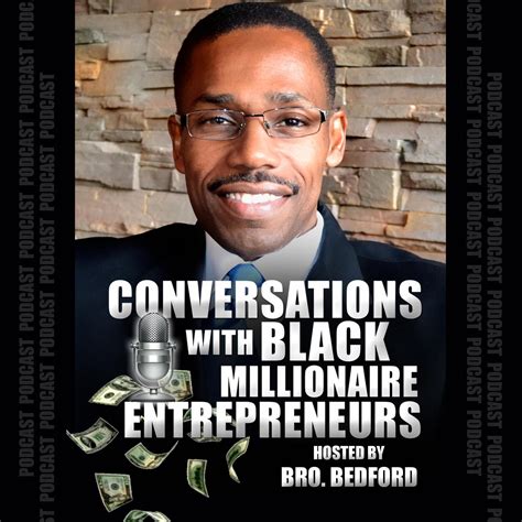 Conversations With Black Millionaire Entrepreneurs Listen Via Stitcher For Podcasts