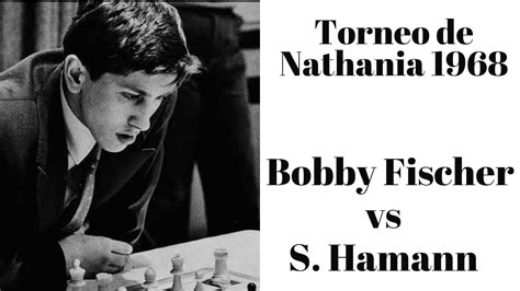 Bobby Fischer Puro Talento Arrollo A S Hamann En El Torneo De
