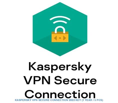 Kaspersky Vpn Secure Connection 2022 Key 1 Year 5 Pcs Kaspersky