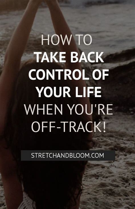 How To Take Back Control Of You Life When Youve Gone Off Track In 2021