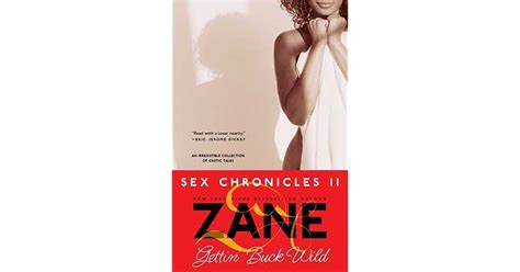 Gettin Buck Wild Sex Chronicles Ii By Zane
