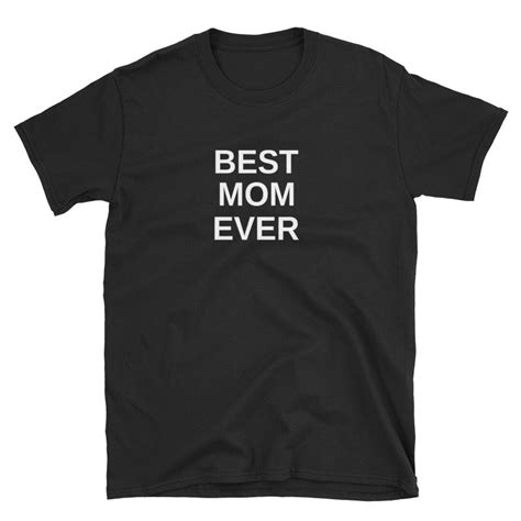 best mom ever t shirt unisex adult clothing shirt designs etsy